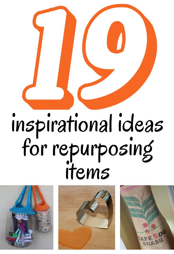 19 inspiring ideas for repurposing items.