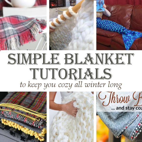6 Simple Blanket Tutorials