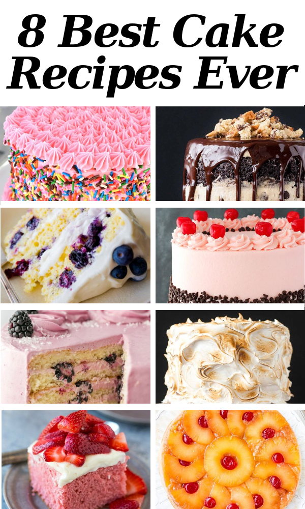 8 Best Cake Recipes Ever