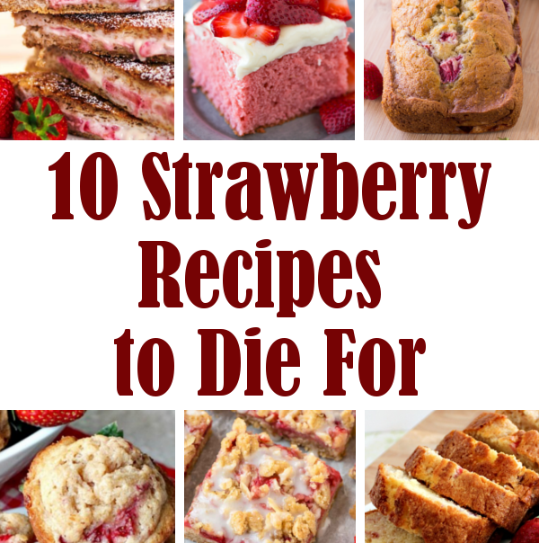 Strawberry Recipes to Die For
