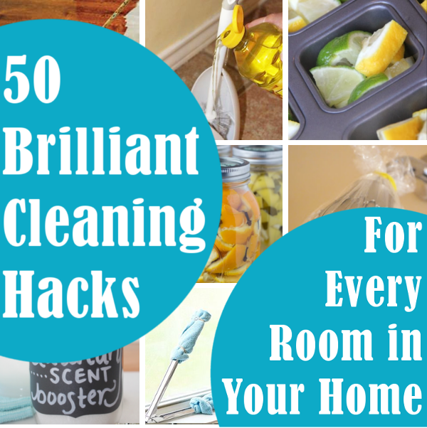 50 Brilliant Cleaning Hacks For Every Room In Your Home.