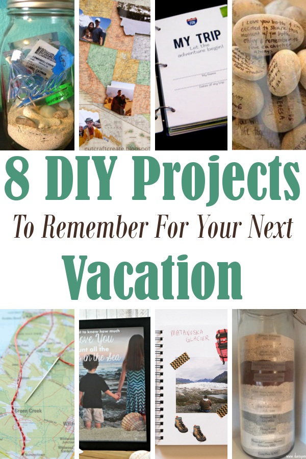 Diy Projects to Remember For Your Next Vacation