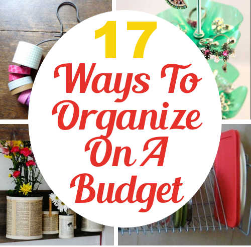 17 Ways to Get Organized On A Budget