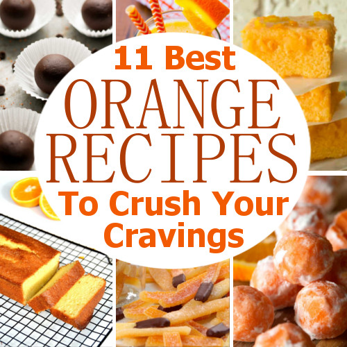 11 Best Orange Recipes To Crush Your Cravings