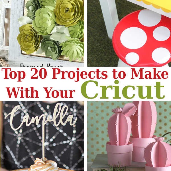 Top 20 Projects to Make With Your Cricut