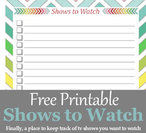 Shows to Watch – Free Printable (5.5 x 8.5)