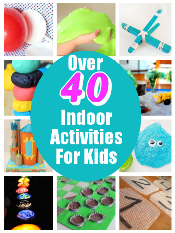 Over 40 Indoor Activities For Kids