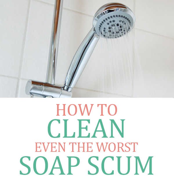 How To Clean Even The Worst Soap Scum