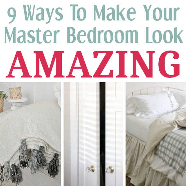 9 Ways To Make Your Master Bedroom Look Amazing
