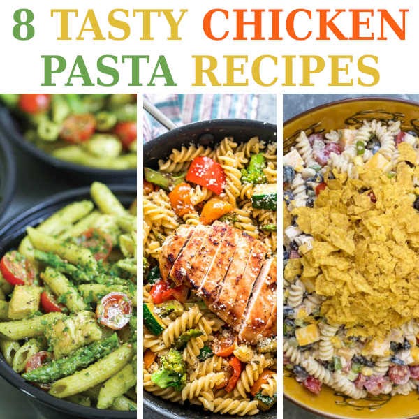 8 Tasty Chicken Pasta Recipes