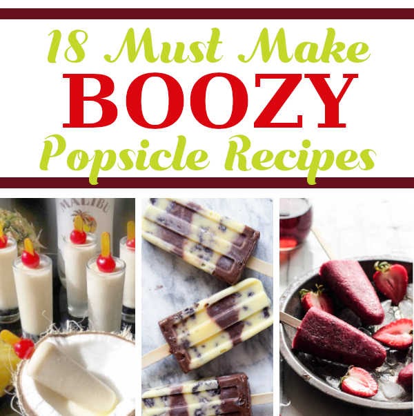 18 Must Make Boozy Popsicle Recipe For Adults