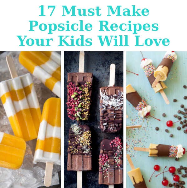 17 Fun Popsicle Recipes Your Kids Will Love